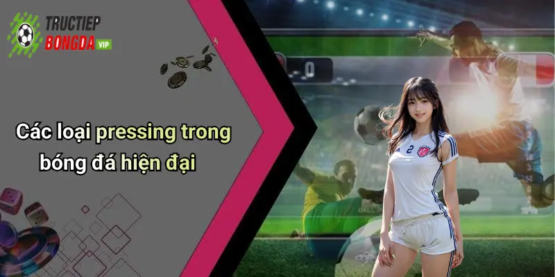 Các loại pressing trong bóng đá hiện đại
