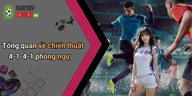 Tổng quan về chiến thuật 4-1-4-1 phòng ngự