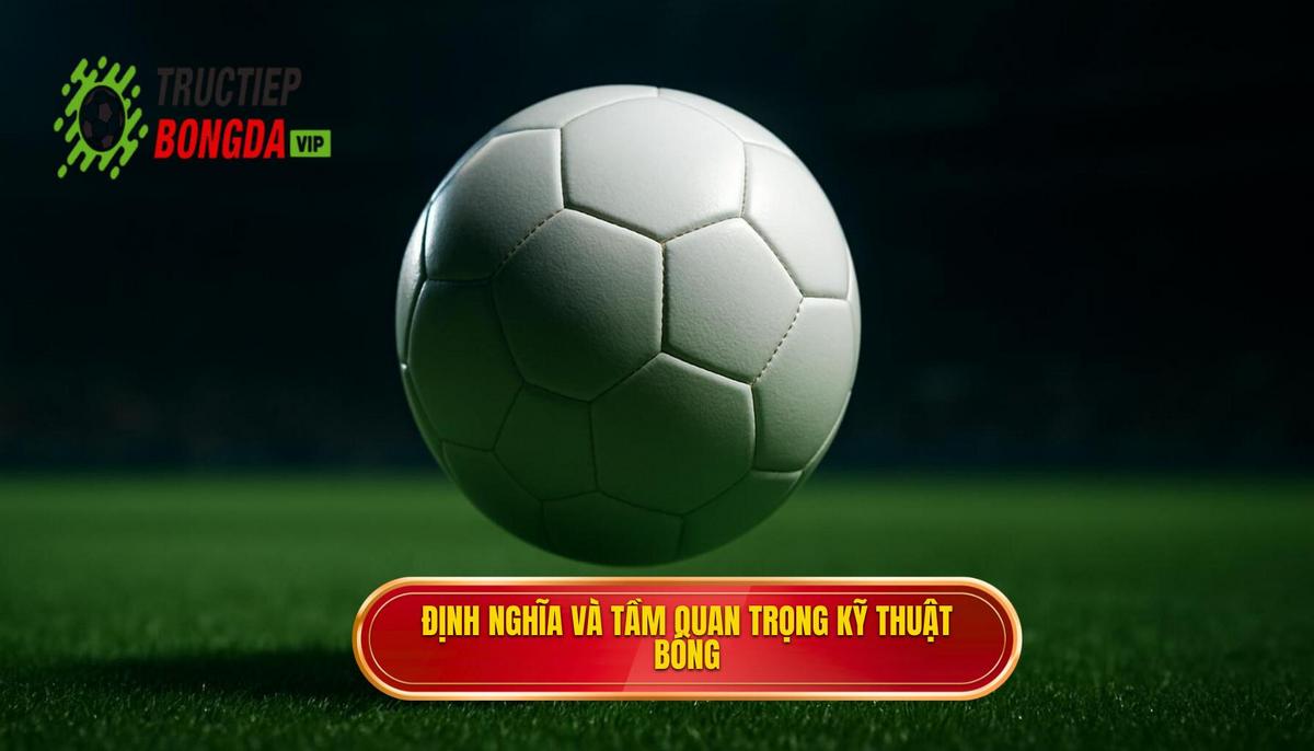 Định Nghĩa Và Tầm Quan Trọng Của Kỹ Thuật Đánh Chặn Bóng