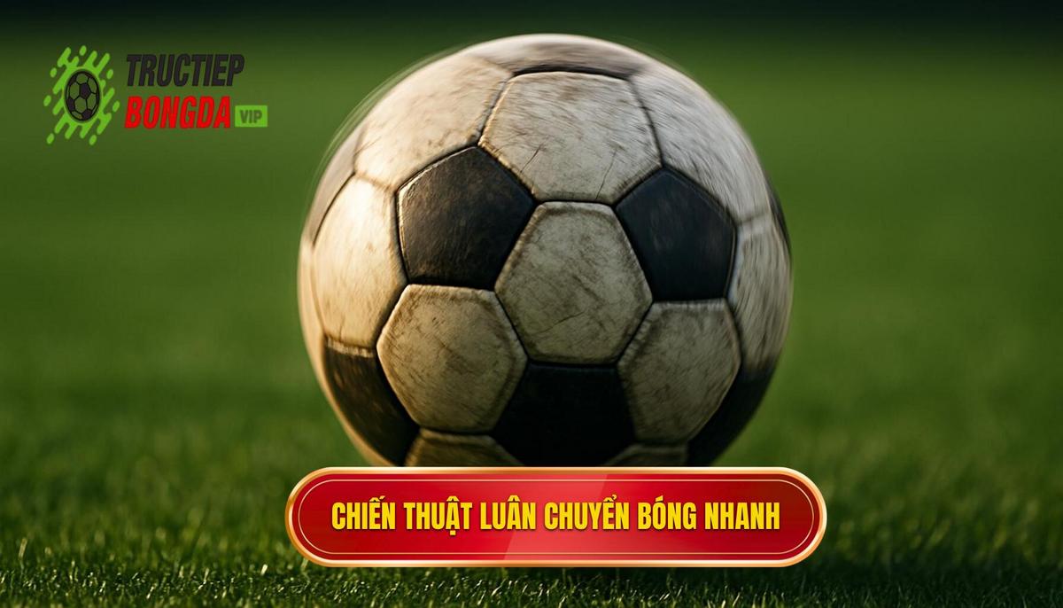 Nền Tảng Lý Thuyết Của Chiến Thuật Luân Chuyển Bóng Nhanh