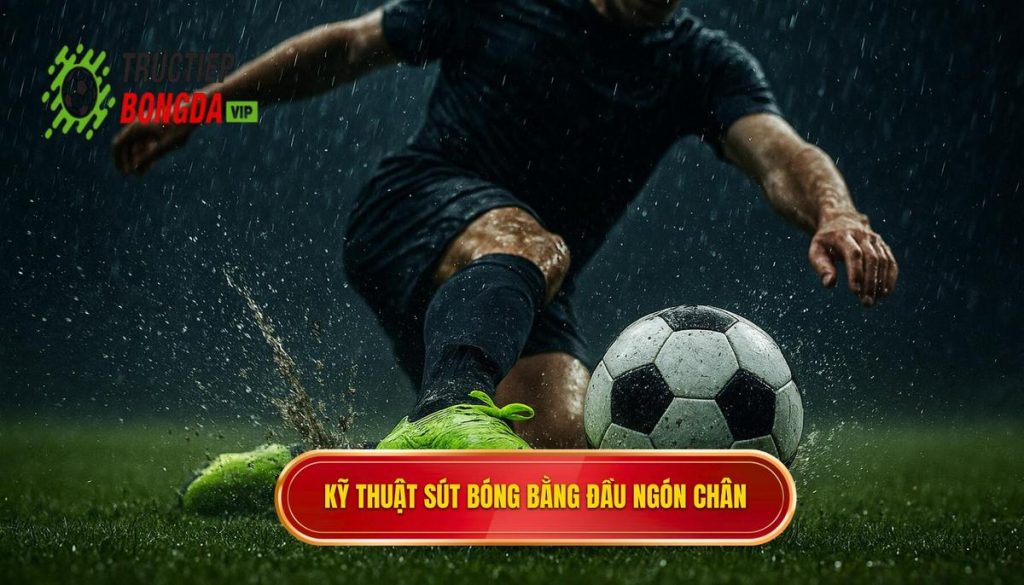 Kỹ thuật sút bóng bằng đầu ngón chân