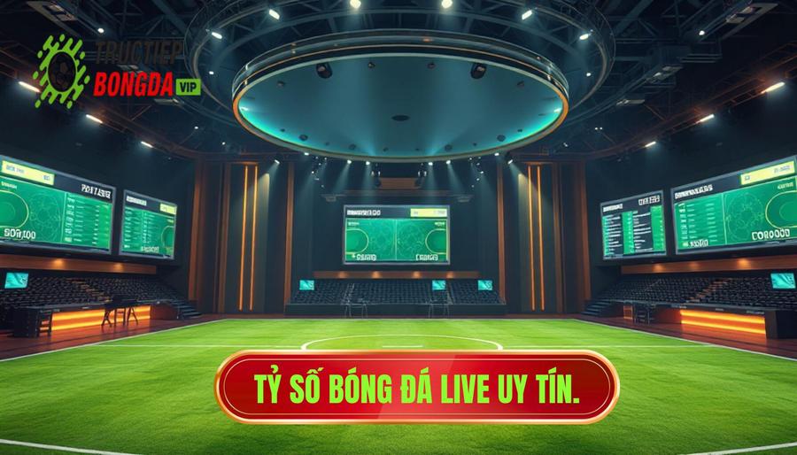 Tỷ số bóng đá live uy tín