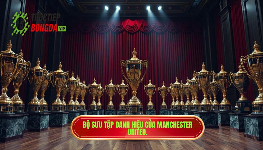 Tổng quan về kho danh hiệu của Manchester United